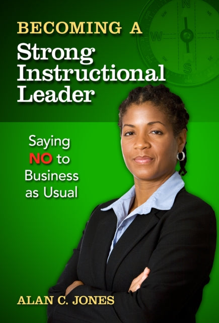 Book cover of: Becoming a Strong Instructional Leader. By: Jones, Alan C. associate professor