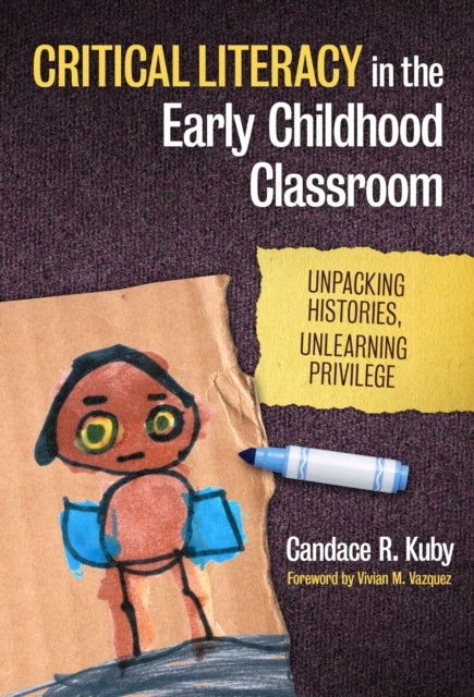 Book cover of: Critical Literacy in the Early Childhood Classroom. By: Candace R. Kuby