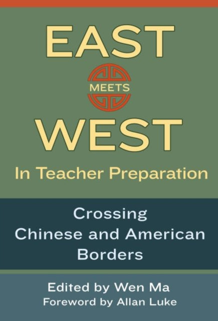 Book cover of: East Meets West in Teacher Preparation. By: Wen Ma