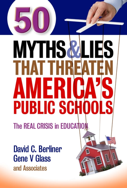 Book cover of: 50 Myths & Lies That Threaten America's Public Schools. By: David C. Berliner