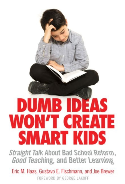 Book cover of: Dumb Ideas Won't Create Smart Kids. By: Eric M. Haas