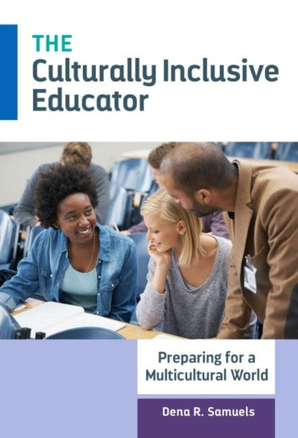 Book cover of: Culturally Inclusive Educator. By: Dena R. Samuels