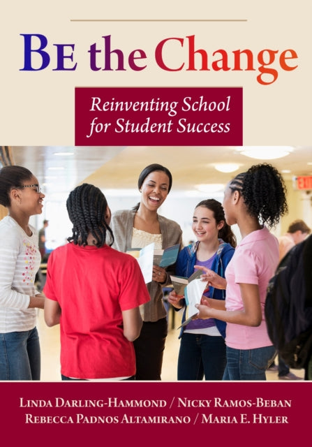 Book cover of: Be the Change. By: Linda Darling-Hammond