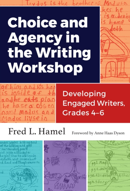 Book cover of: Choice and Agency in the Writing Workshop. By: Fred L. Hamel