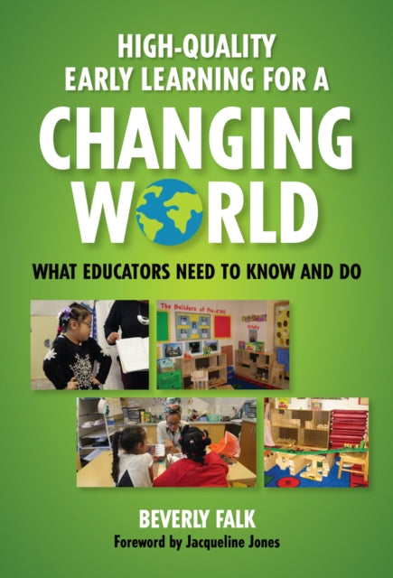 Book cover of: High-Quality Early Learning for a Changing World. By: Beverly Falk