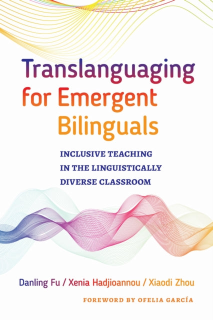 Book cover of: Translanguaging for Emergent Bilinguals. By: Danling Fu