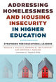 Book cover of: Addressing Homelessness and Housing Insecurity in Higher Education. By: Ronald E. Hallett