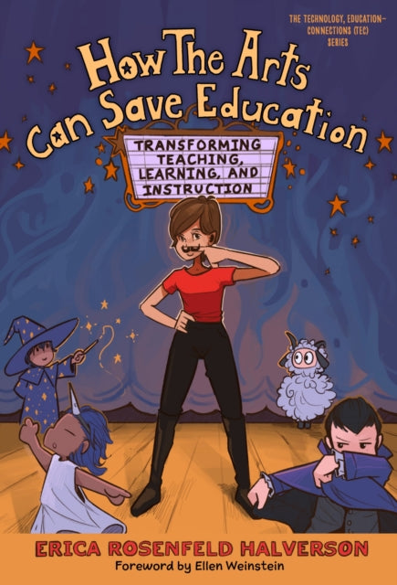 Book cover of: How the Arts Can Save Education. By: Erica Rosenfeld Halverson