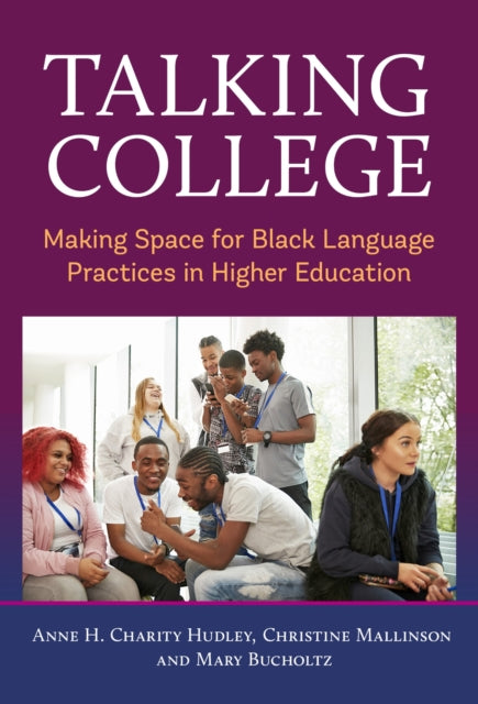 Book cover of: Talking College. By: Anne H. Charity Hudley