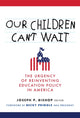 Book cover of: Our Children Can't Wait. By: Joseph P. Bishop