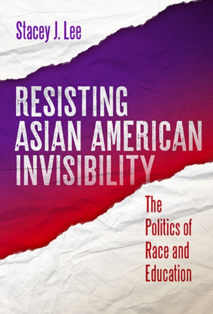 Book cover of: Resisting Asian American Invisibility. By: Stacey J. Lee