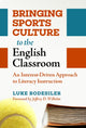 Book cover of: Bringing Sports Culture to the English Classroom. By: Luke Rodesiler
