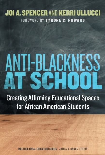 Book cover of: Anti-Blackness at School. By: Joi Spencer