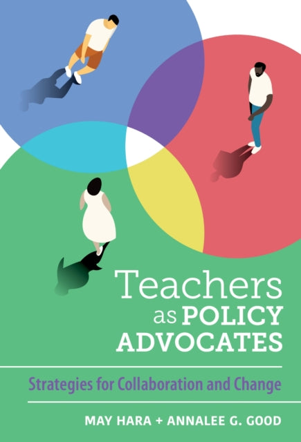 Book cover of: Teachers As Policy Advocates. By: May Hara