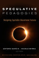 Book cover of: Speculative Pedagogies. By: Antero Garcia