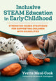 Book cover of: Inclusive STEAM Education in Early Childhood