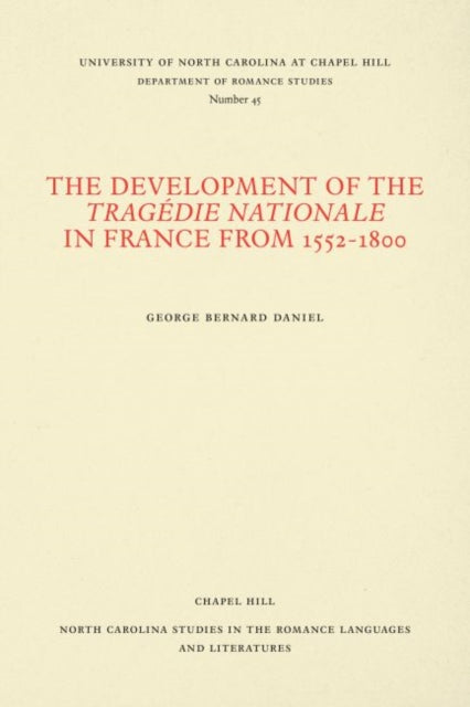Book cover of: Development of the Tragedie Nationale in France from 1552-1800