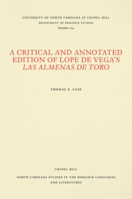Book cover of: Critical and Annotated Edition of Lope De Vega's Las Almenas De Toro. By: Thomas E. Case