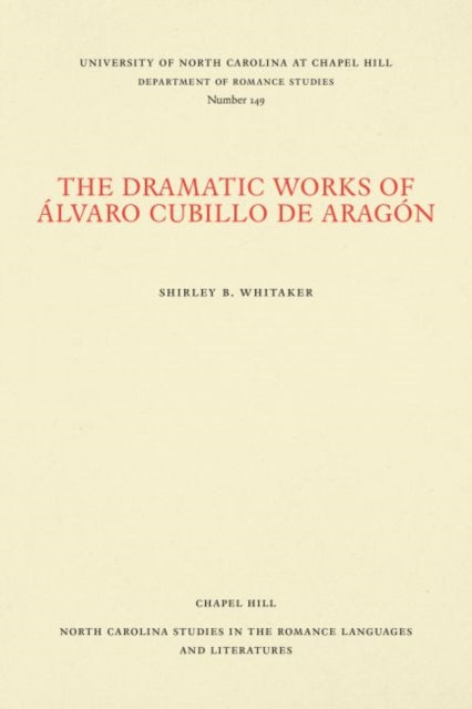 Book cover of: Dramatic Works of Alvaro Cubillo De Aragon. By: Shirley B. Whitaker