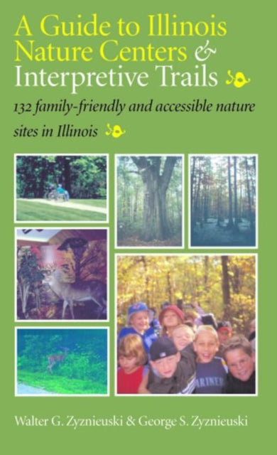 Book cover of: Guide To Illinois Nature Centers & Interpretive Trails. By: Walter G. Zyznieuski