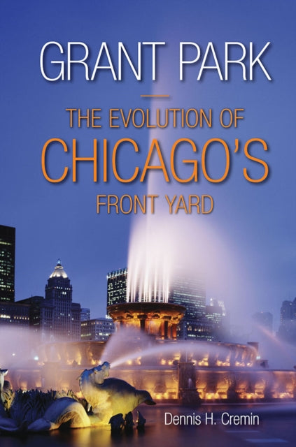 Book cover of: Grant Park. By: Dennis H. Cremin