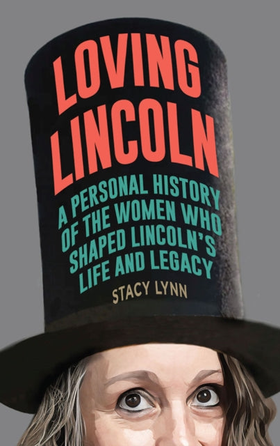 Book cover of: Loving Lincoln. By: Stacy Lynn