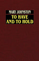 Book cover of: To Have and to Hold. By: Mary Johnston