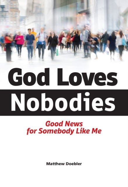 Book cover of: God Loves Nobodies. By: Matthew Doebler