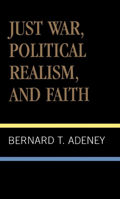 Book cover of: Just War, Political Realism, and Faith
