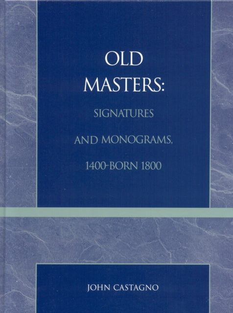 Book cover of: Old Masters Signatures and Monograms, 1400-Born 1800