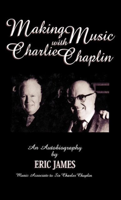 Book cover of: Making Music with Charlie Chaplin. By: Jeffrey Vance Eric James