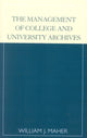Book cover of: Management of College and University Archives. By: William J. Maher