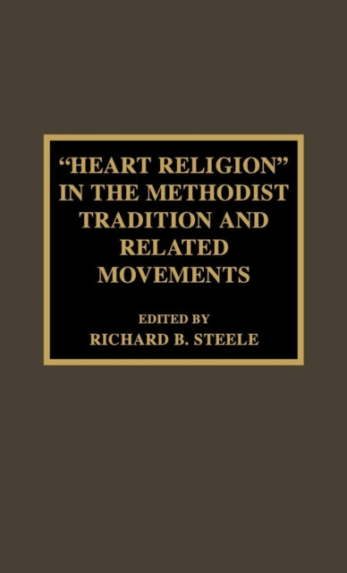 Book cover of: 'Heart Religion' in the Methodist Tradition and Related Movements. By: Saliers Don E.