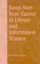 Book cover of: Jump Start Your Career in Library and Information Science