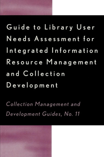 Book cover of: Guide to Library User Needs Assessment for Integrated Information Resource