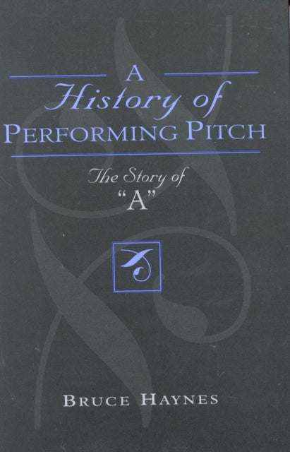Book cover of: History of Performing Pitch. By: Bruce Haynes