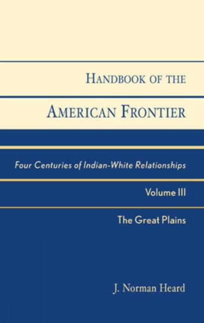 Book cover of: Handbook of the American Frontier, The Great Plains. By: J. Norman Heard