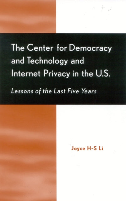 Book cover of: Center for Democracy and Technology and Internet Privacy in the U.S.. By: Joyce H-S Li
