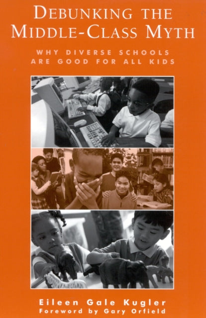 Book cover of: Debunking the Middle-Class Myth. By: Eileen Gale Kugler