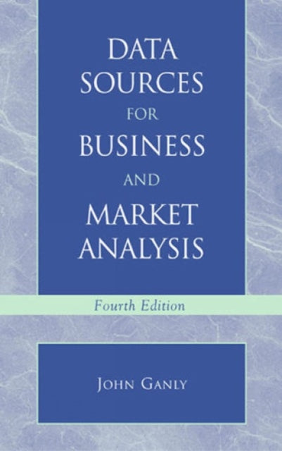 Book cover of: Data Sources for Business and Market Analysis. By: John V. Ganly