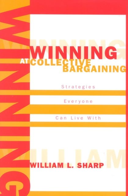 Book cover of: Winning at Collective Bargaining. By: William L. Sharp