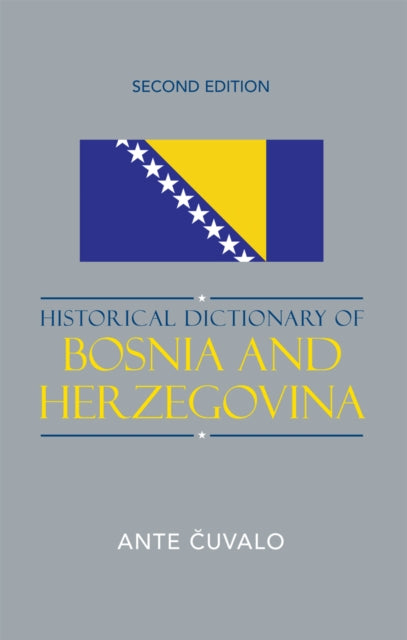 Book cover of: Historical Dictionary of Bosnia and Herzegovina. By: Ante Cuvalo, Ante éCuvalo, Ante Čuvalo