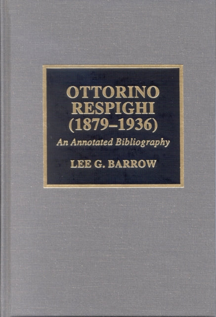 Book cover of: Ottorino Respighi (1879-1936). By: Lee Barrow