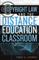 Book cover of: Copyright Law and the Distance Education Classroom. By: Tomas A. Lipinski