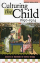 Book cover of: Culturing the Child, 1690-1914. By: Donelle Ruwe