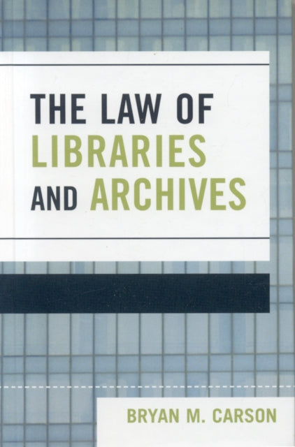 Book cover of: Law of Libraries and Archives. By: Bryan M. Carson