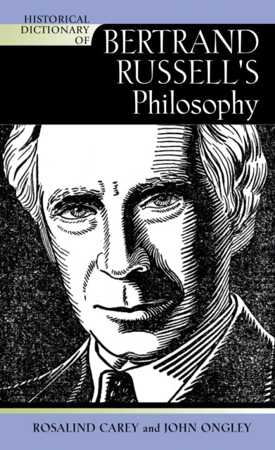 Book cover of: Historical Dictionary of Bertrand Russell's Philosophy. By: Rosalind Carey and John Ongley