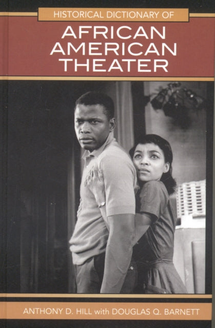 Book cover of: Historical Dictionary of African American Theater. By: Anthony D. Hill