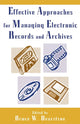 Book cover of: Effective Approaches for Managing Electronic Records and Archives. By: Bruce W. Dearstyne