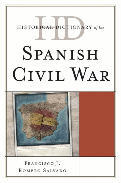 Book cover of: Historical Dictionary of the Spanish Civil War. By: Francisco J. Romero Salvadó